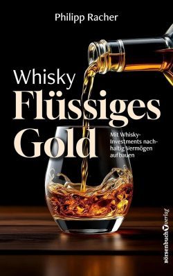 whisky-fluessiges-gold-von-philipp-racher-250x398 Neuerscheinung: Mit „Whisky – Flüssiges Gold“ von Philipp Racher von wertstarken Sachwertanlagen profitieren