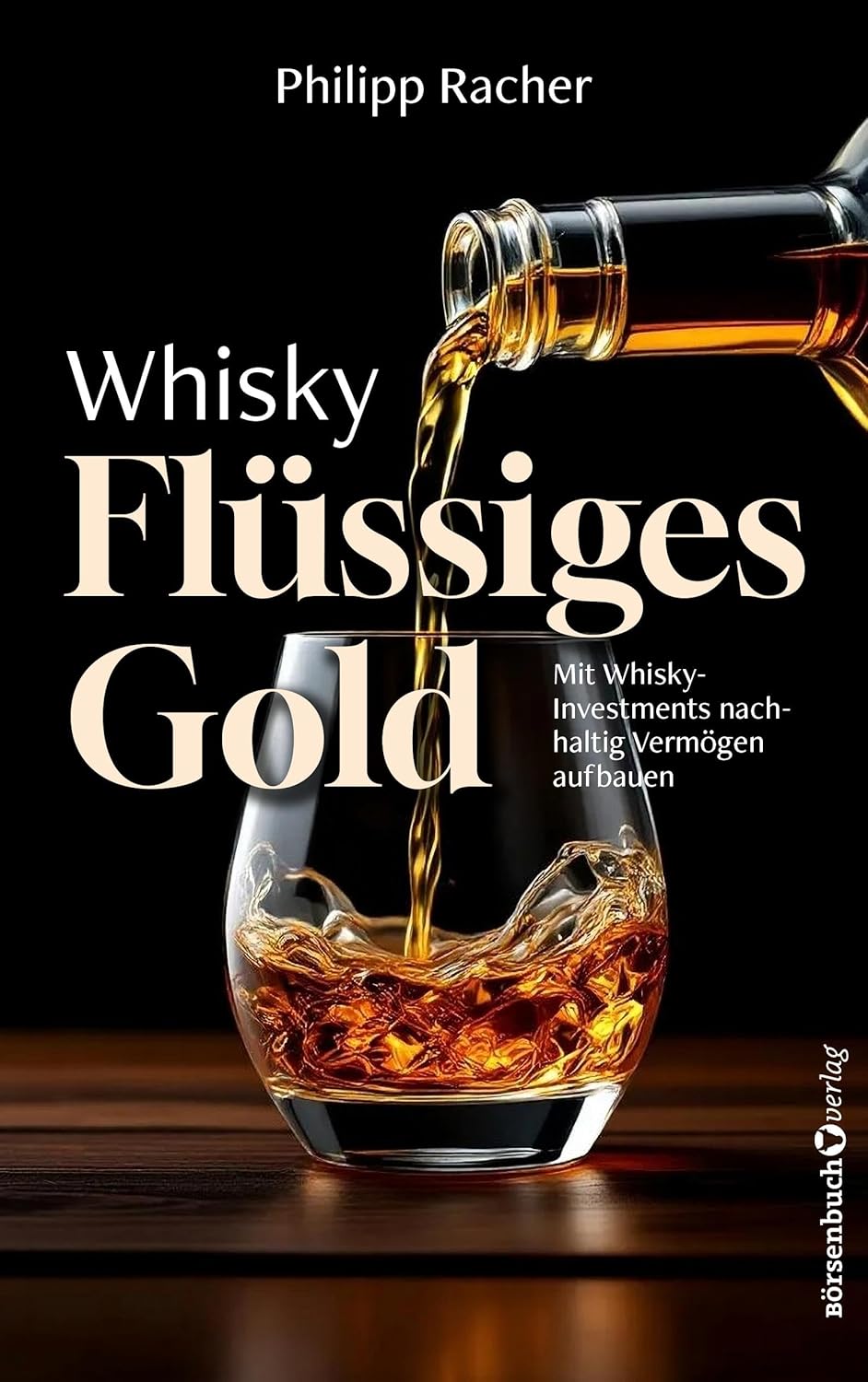 Whisky - Flüssiges Gold von Philipp Racher